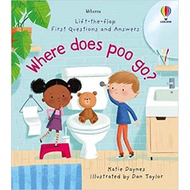 Lift-the-Flap First Questions and Answers: Where Does Poo Go?